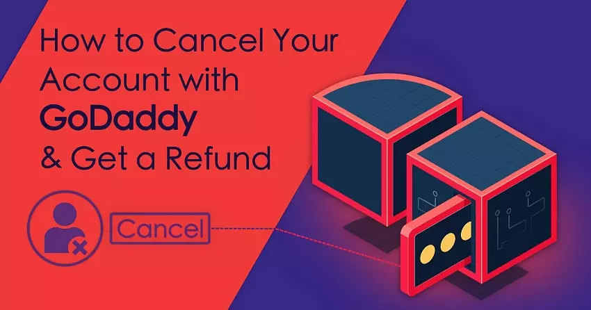 How To Cancel Your GoDaddy Account + Get a Refund in 2022