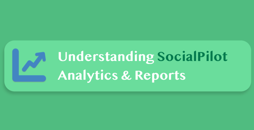 How to Read SocialPilot’s Analytics & Improve Your Social Media Strategy