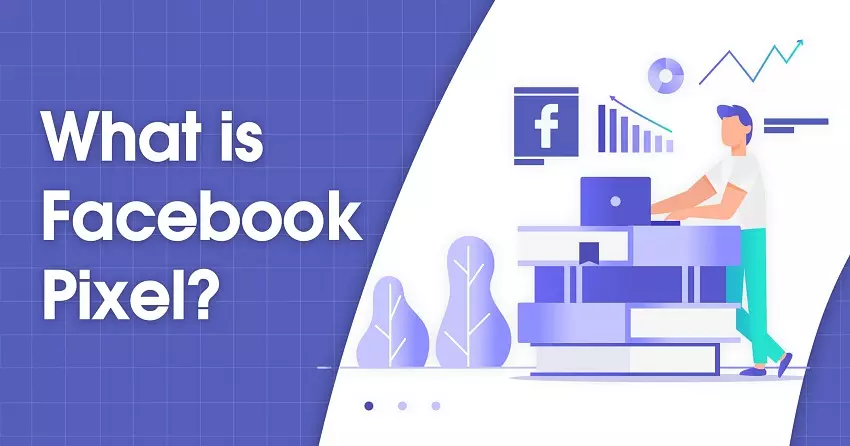What Is a Facebook Pixel? Use It the Right Way in 2024