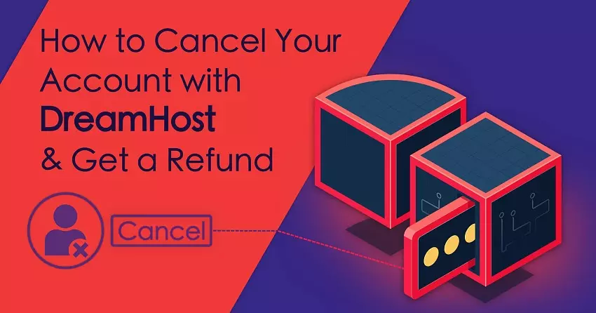 How To Cancel Your DreamHost Account + Get a Refund [2024]