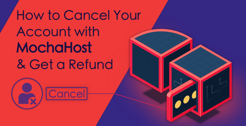 How to Cancel Your Account with MochaHost and Get a Refund