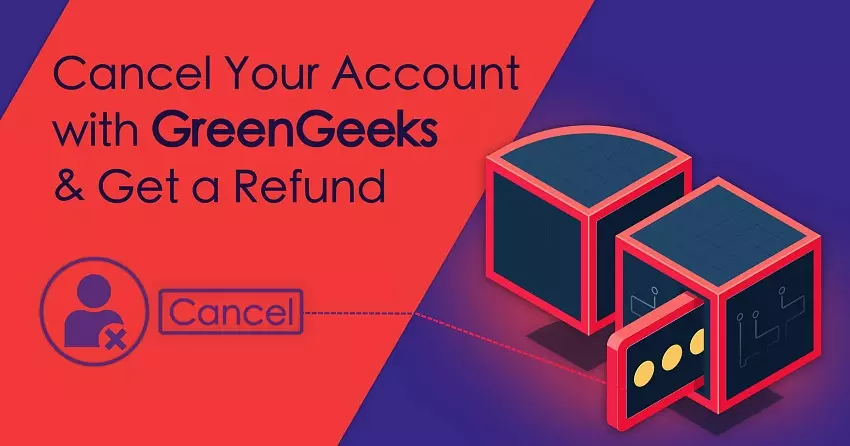 Cum să anulați contul de GreenGeeks cu rambursarea banilor