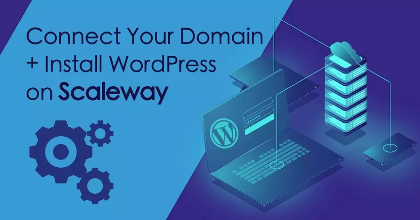 How to Connect a Domain and Install WordPress on Scaleway