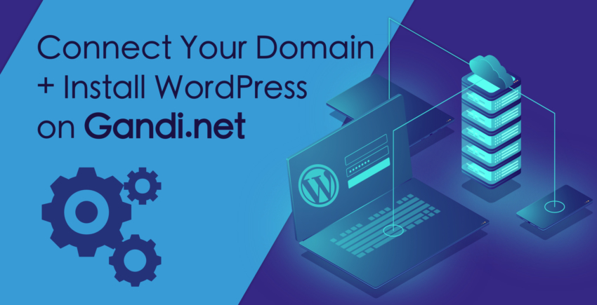 How to Install WordPress and Connect a Domain on Gandi.net