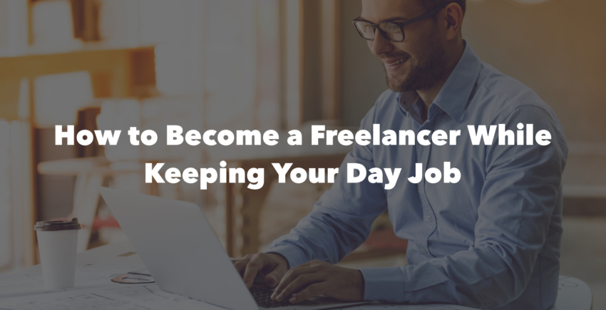 How to Become a Freelancer & Keep Your Day Job [2025 Guide]