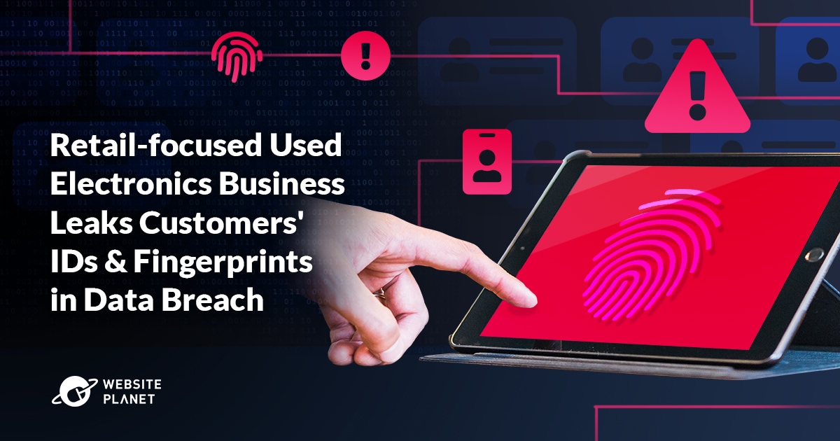Retail-focused-Used-Electronics-Business-Leaks-Customers-IDs-Fingerprints-in-Data-Breach.jpg