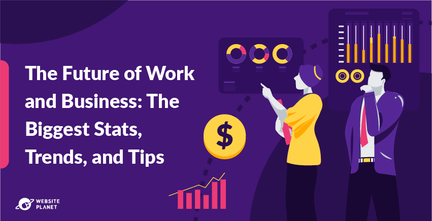 The Future of Work and Business: 65+ Stats, Trends, and Tips To Inspire You