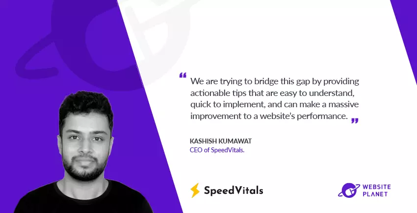 How SpeedVitals Helps 1000+ Websites Improve Their Core Web Vitals: Q/A with CEO Kashish Kumawat