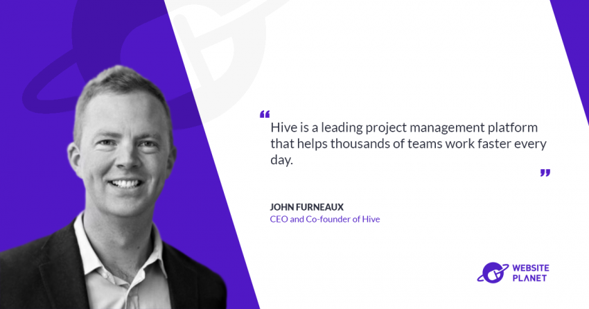 Revolutionizing Project Management: An Exclusive Interview with John Furneaux, CEO of Hive.com, on User-Centric Innovation and the Future of Work