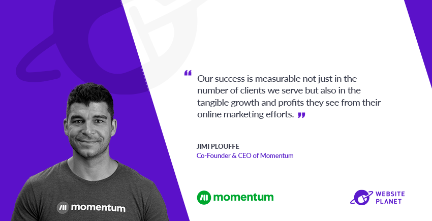 How Momentum Boosts Profit for 200+ Clients With Digital Marketing:Q/A with CEO Jimi Plouffe