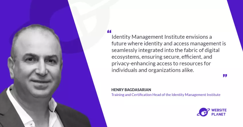 Securing Digital Futures: An Exclusive Interview with Henry Bagdasarian of the Identity Management Institute