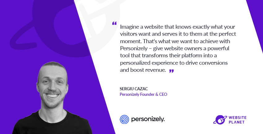 How Personizely Boosts Conversion Rates Of 2500+ Websites:Q/A with CEO Sergiu Cazac