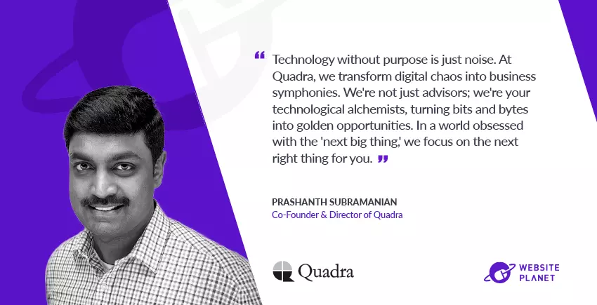 Prashanth Subramanian Of Quadrasystems: 7 Things To Rethink To Build A Successful Online Business