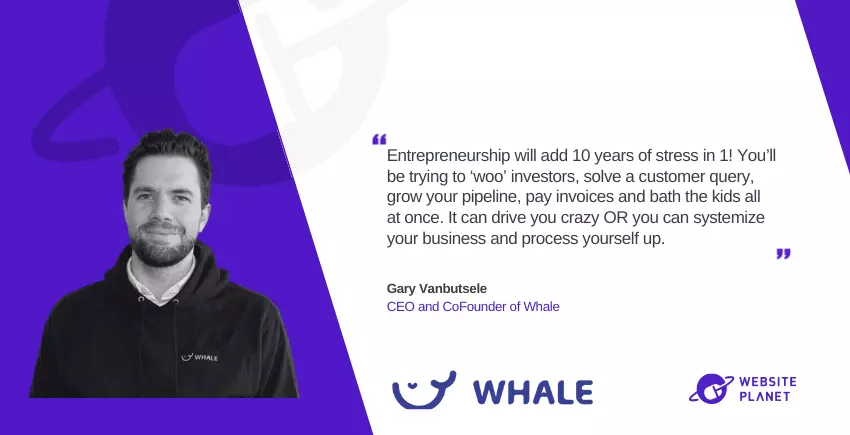 Gary Vanbutsele Of Whale: My 4 Insider Tips To Scale An Online Business